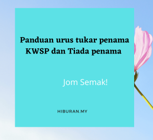 Panduan urus tukar penama KWSP dan Tiada penama