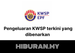 Pengeluaran KWSP terkini yang dibenarkan dan Bila Keluar