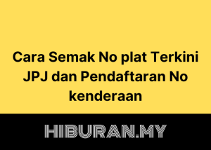 Cara Semak No plat Terkini JPJ dan Pendaftaran No plat kenderaan