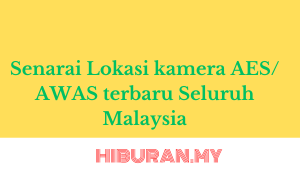 Senarai Lokasi kamera AES AWAS terbaru seluruh Malaysia