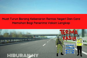 Muat Turun Borang Kebenaran Rentas Negeri Dan Cara Memohon Bagi Penerima Vaksin Lengkap