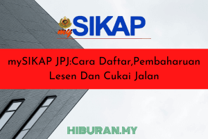 mySIKAP JPJCara Daftar,Pembaharuan Lesen Dan Cukai Jalan