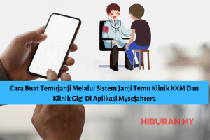 Cara Buat Temujanji Melalui Sistem Janji Temu Klinik KKM Dan Klinik Gigi Di Aplikasi Mysejahtera