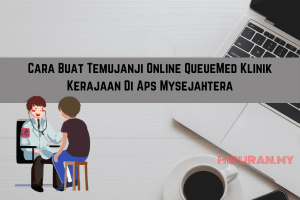 Cara Buat Temujanji Online QueueMed Klinik Kerajaan Di Aps Mysejahtera