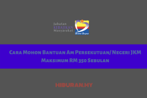 Cara Mohon Bantuan Am Persekutuan Negeri JKM Maksimum RM 350 Sebulan