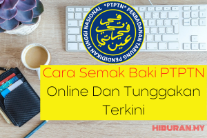 Cara Semak Baki PTPTN Online Dan Tunggakan Terkini
