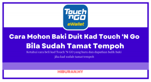 Cara Mohon Baki Duit Kad Touch ‘N Go Bila Sudah Tamat Tempoh