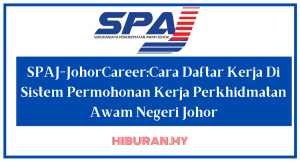SPAJ-JohorCareerCara Daftar Kerja Di Sistem Permohonan Kerja Perkhidmatan Awam Negeri Johor