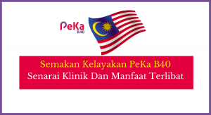Semakan Kelayakan PeKa B40,Senarai Klinik Dan Manfaat Terlibat