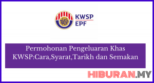 ermohonan Pengeluaran Khas KWSP Cara,syarat,Tarikh dan Semakan