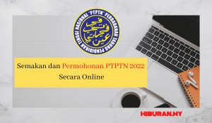 Semakan dan Permohonan PTPTN 2022 Secara Online