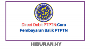 Direct Debit PTPTN:Cara Pembayaran Balik PTPTN