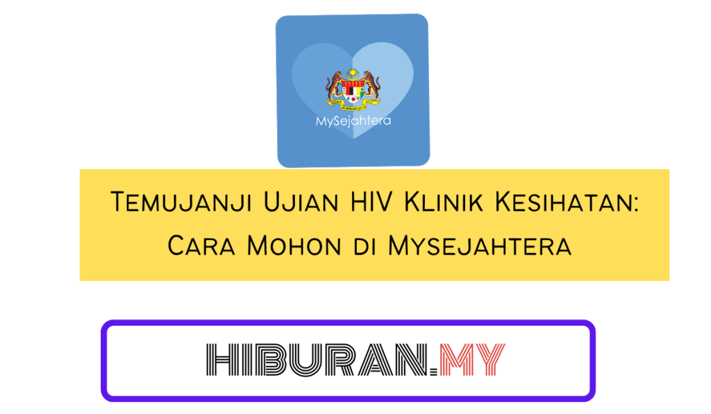 Temujanji Ujian HIV Klinik Kesihatan Cara Mohon di Mysejahtera