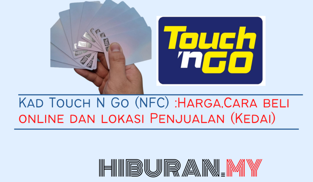 Kad Touch N Go (NFC) Harga,Cara beli online dan lokasi Penjualan (Kedai)