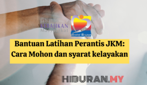 Bantuan Latihan Perantis JKM:Cara Mohon dan syarat kelayakan