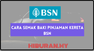 Cara Semak Baki Pinjaman Kereta BSN