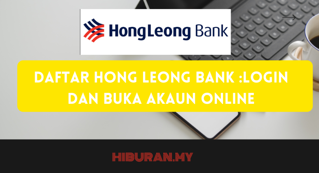 Daftar Hong Leong Bank Login dan Buka Akaun Online