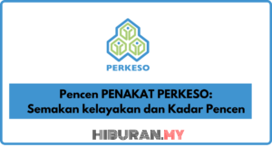 Pencen PENAKAT PERKESO Semakan kelayakan dan Kadar Pencen