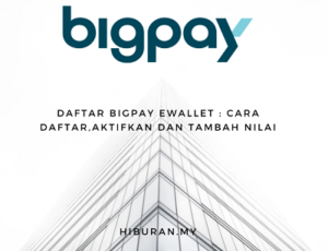 Daftar BigPay eWallet Cara Daftar,aktifkan dan Tambah Nilai
