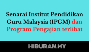 Senarai Institut Pendidikan Guru Malaysia (IPGM) dan Program Pengajian terlibat