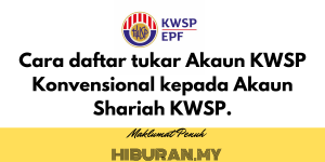 Cara daftar tukar Akaun KWSP Konvensional kepada Akaun Shariah KWSP.