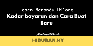 Lesen Memandu Hilang Kadar bayaran dan Cara Buat Baru
