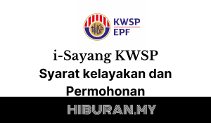 i-Sayang KWSP Syarat kelayakan dan Permohonan