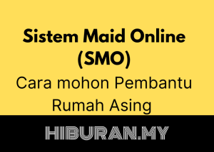 Sistem Maid Online (SMO) Proses dan Permohonan Pembantu Rumah Asing PRA