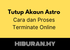 Tutup Akaun Astro Cara dan Proses Terminate Online