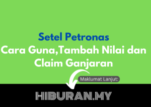 Setel Petronas Cara Guna,Tambah Nilai dan Claim Ganjaran