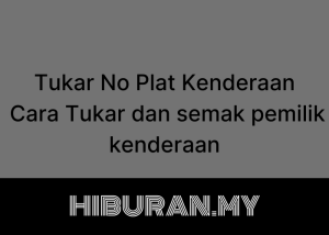 Tukar No Plat Kenderaan Cara Tukar dan semak pemilik kenderaan