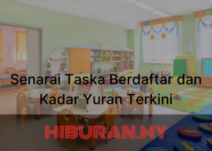 Senarai Taska Berdaftar dan Kadar Yuran Terkini
