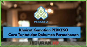 Khairat Kematian PERKESO Cara Tuntut dan Dokumen Permohonan