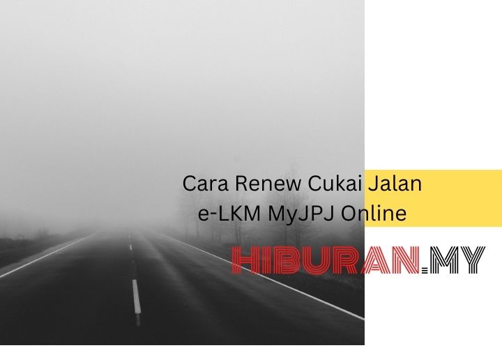 Cara Renew Cukai Jalan e-LKM MyJPJ Online
