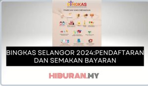 BINGKAS Selangor 2024 Pendaftaran dan Semakan Bayaran