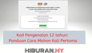 Kad Pengenalan 12 tahun Panduan Cara Mohon Kali Pertama