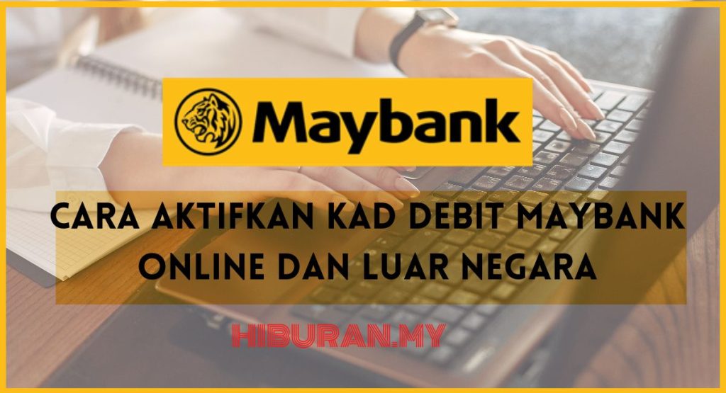 Cara aktifkan kad debit Maybank Online dan Luar negara