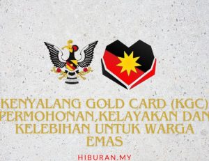 Kenyalang Gold Card (KGC) Permohonan,kelayakan dan kelebihan