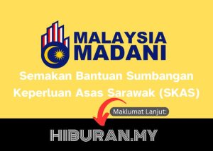 Semakan Bantuan Sumbangan Keperluan Asas Sarawak (SKAS)