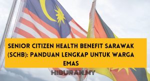 Senior Citizen Health Benefit Sarawak (SCHB) Panduan Lengkap untuk Warga Emas (1)