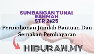 Sumbangan Tunai Rahmah (STR) 2025:Permohonan,Jumlah Bantuan Dan Semakan Pembayaran