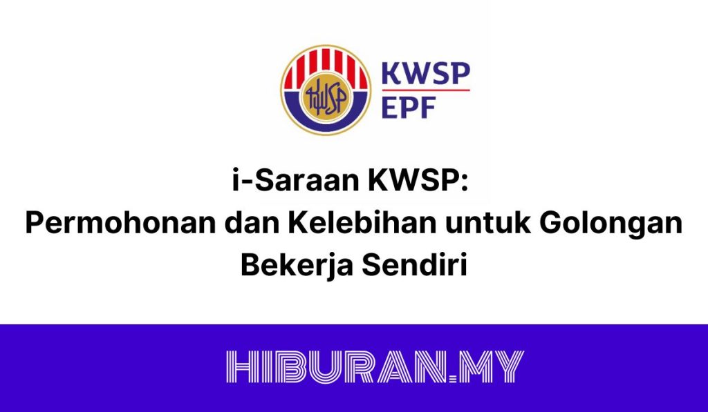 i-Saraan KWSP Permohonan dan Kelebihan untuk Golongan Bekerja Sendiri