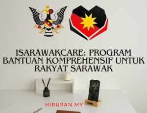 iSarawakCare Program Bantuan Komprehensif untuk Rakyat Sarawak