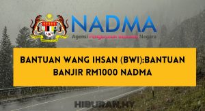 Bantuan Wang Ihsan (BWI)Bantuan Banjir RM1000 NADMA