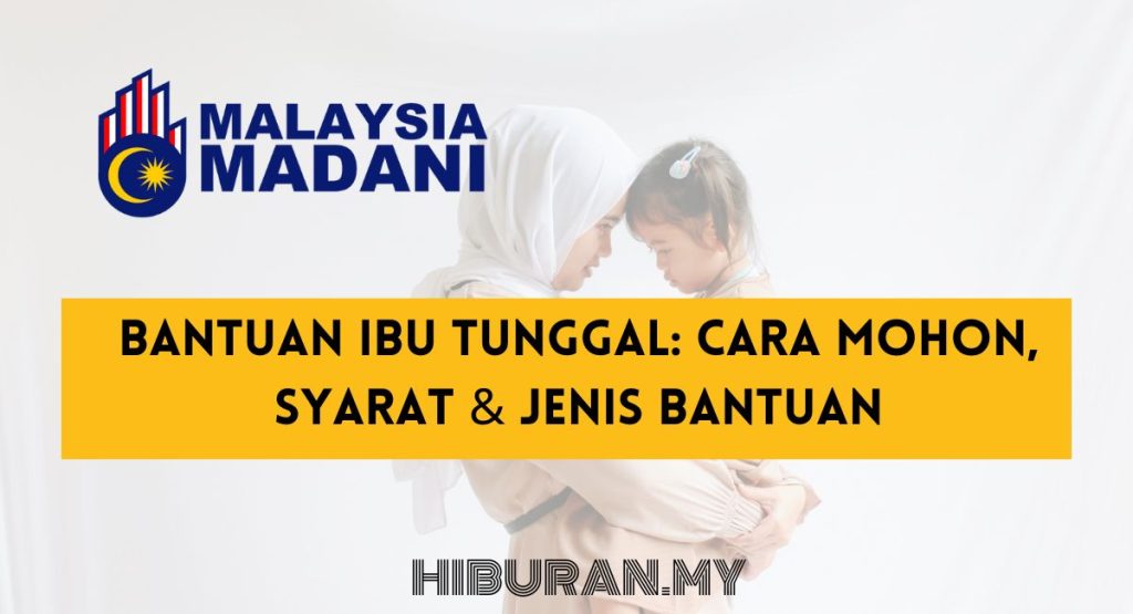Bantuan Ibu Tunggal Cara Mohon, Syarat & Jenis Bantuan