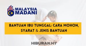 Bantuan Ibu Tunggal Cara Mohon, Syarat & Jenis Bantuan