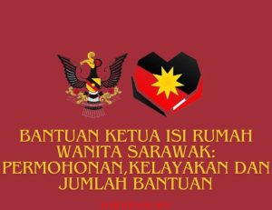 Bantuan Ketua Isi Rumah wanita Sarawak: Permohonan,kelayakan dan Jumlah Bantuan